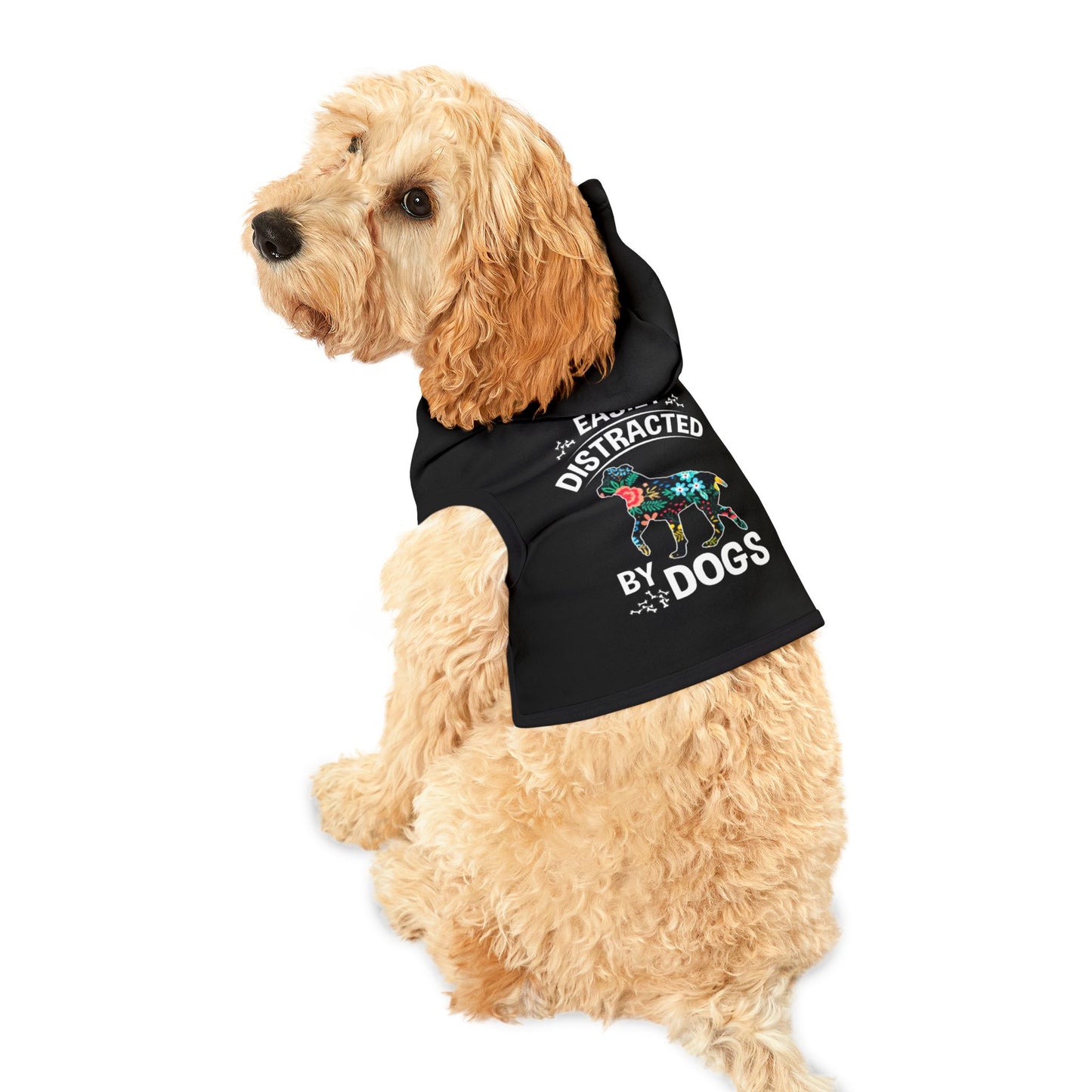 Easily Distracted by Dogs Pet Hoodie